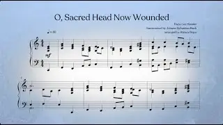O Sacred Head Now Wounded (O Haupt voll Blut und Wunden) – piano arrangement with sheet music