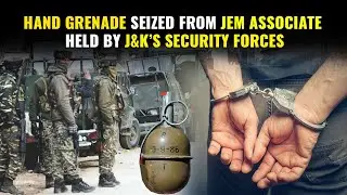 Hand Grenade Seized From JeM Associate Held by J&K&rsquo;s Security Forces