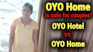 Is OYO Home Safe for Unmarried Couples ? Difference Between OYO Home & OYO Hotel