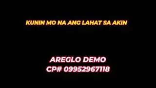KUNIN MO NA ANG LAHAT SA AKIN AREGLO DEMO
