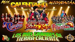 Calentano Tierra Caliente Mix 💥 Banda Roja ft Los Pajaritos De Tacupa ft Banda Los Costeños