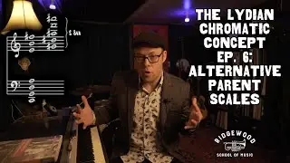 The Lydian Chromatic Concept Ep. 6: Alternative Parent Scales