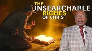 The Unsearchable Riches of Christ Pt 1