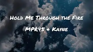 MPR45 & Kayne - Hold Me Through the Fire