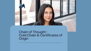 Chain of Thought - Episode 1  - Cold Chain and Certificates of Origin