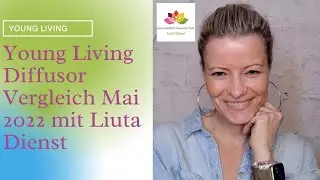 Young Living Diffusor Vergleich mit Liuta Dienst - Mai 2022