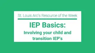 IEP Basics: Involving your child and transition IEP's