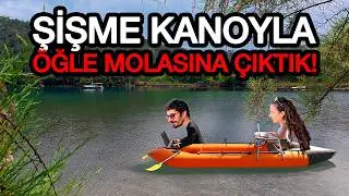 ŞİŞME KANOYLA ÖĞLE MOLASINA ÇIKTIK!