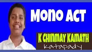 Mono Act, K Chinmay Kamath, Katapady, GSB INDIA