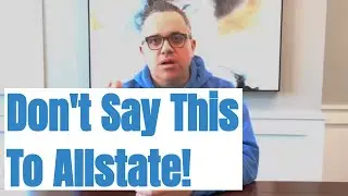 What Not To Say An Allstate Insurance Adjuster