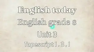English grade 8 Unit 3 The morning ceremony Tapescript 1.3.1