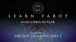 Learn Tarot. Lesson 6: The Suit of Wands. Part 3.