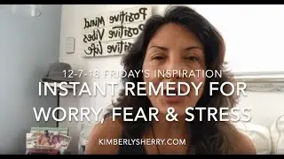 Instant Remedy for Worry, Fear & Stress 12-7-18 FB LIVE