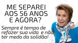 COMO ENFRENTAR UMA SEPARAÇÃO DEPOIS DOS 50 E SAIR FORTALECIDA? A SOLIDÃO não é um BICHO DE 7 CABEÇAS
