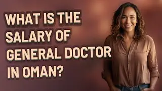 What is the salary of general doctor in Oman?