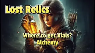Lost Relics Insider Reveals Where to Find VIALS for Insane Potions?