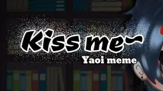 💫「Kiss me」💫meme|gacha club|bl|random characters|(⚠Warning in description⚠)