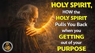 HOLY SPIRIT, HOW the HOLY SPIRIT Pulls You Back when you GETTING out of your PURPOSE