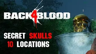 BACK 4 BLOOD - Secret Skulls Location Guide