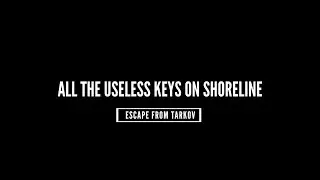 All The Useless Keys on Shoreline - Escape From Tarkov