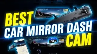 Best 5 Car Mirror Dash Cams You Should Buy