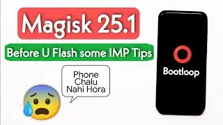 Magisk 25.1 Bootloop Issue. Phone Not Booting After Installing Magisk 25.1. Safely Root Any Phone