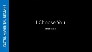 I Choose You &ndash; Ryan Leslie | Fan-Made Instrumental Remake (Original Vocals)