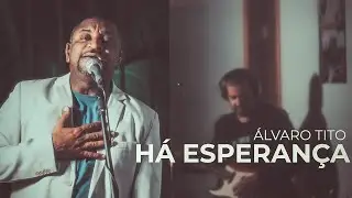 Há Esperança - Álvaro Tito feat. Naziel Rocha [VOZ E GUITARRA]