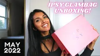 May 2022 IPSY Unboxing | Glam Bag Unboxing | IPSY review