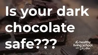 Is Your Dark Chocolate Safe? Here's What You Need to Know