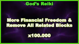 God's Reiki | More Financial Freedom-Security-Independence & Remove All Related Blocks | x100000