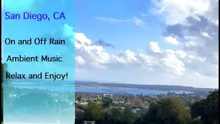 San Diego Time-lapse of Rain Storm Stress Relief| Beautiful San Diego set to Ambient Music (10 min)