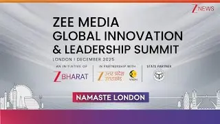 Episode 1 | Zee Media Global Innovation & Leadership Summit | Namaste London