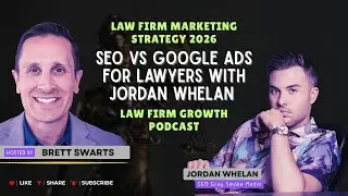 Law Firm Marketing Strategy 2026: SEO vs Google Ads for Lawyers with Jordan Whelan #lawfirmgrowth