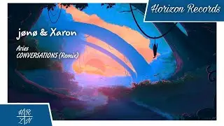 Aries - CONVERSATIONS (j&oslash;no & Xaron Remix)