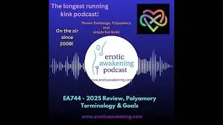 EA744 - 2025 Review, Polyamory Terminology & Goals
