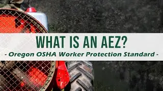 Application Exclusion Zone (AEZ) | Worker Protection Standard, Hazards, Safety, Oregon OSHA