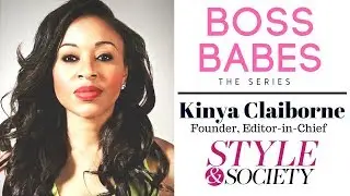 KINYA CLAIBORNE, Style and Society | BOSS BABES THE SERIES