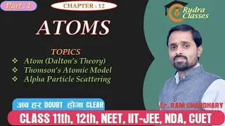 12.1 Thomson & Rutherford Atomic Model and Alpha Particle Scattering
