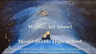 Winter Art Show! 2025 Mount Diablo High School