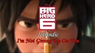Big Hero 6 - I'm Not Giving Up On You (Icelandic)