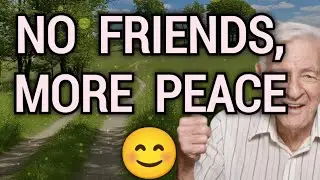 Why Life After 70 Is Happier WITHOUT Friends 