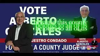 Vote Alberto Gonzales for Zavala County Judge