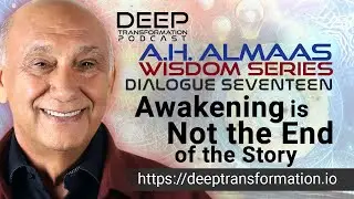 Awakening is Not the End of the Story: Living as the Radiance of the Absolute, with A. H. Almaas