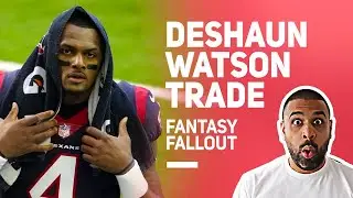 FANTASY FALLOUT from Deshaun Watson Trade