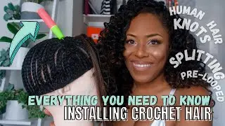 EVERYTHING YOU NEED TO KNOW ABOUT INSTALLING CROCHET BRAIDS| KNOTTING, SPLITTING, TYPES & MORE