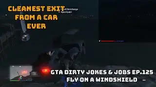 GTA Dirty Jokes & Jobs Ep.125 - Fly On A Windshield