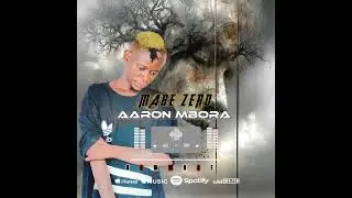 Dj Aaron Mbora - A DIEU MABE ZERO 