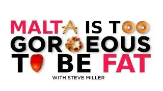 NEW: Malta Is Too Gorgeous To Be Fat: Present by Steve Miller
