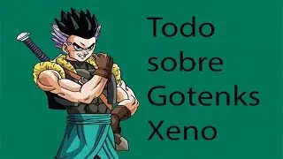 Todo sobre Gotenks Xeno